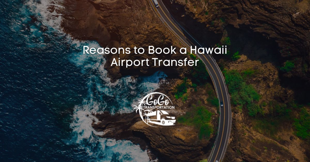 Reasons to Book a Hawaii Airport Transfer