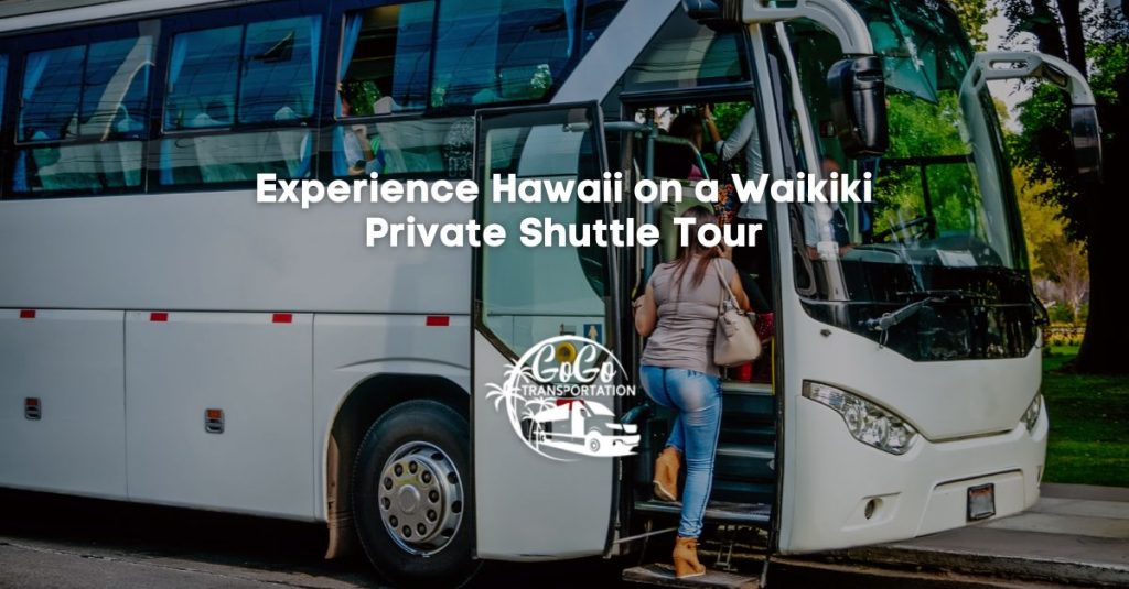 experience hawaii on a waikiki private shuttle tour