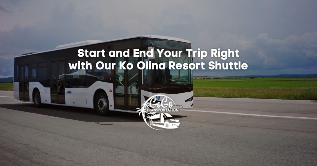 start and end your trip right with our ko olina resort shuttle